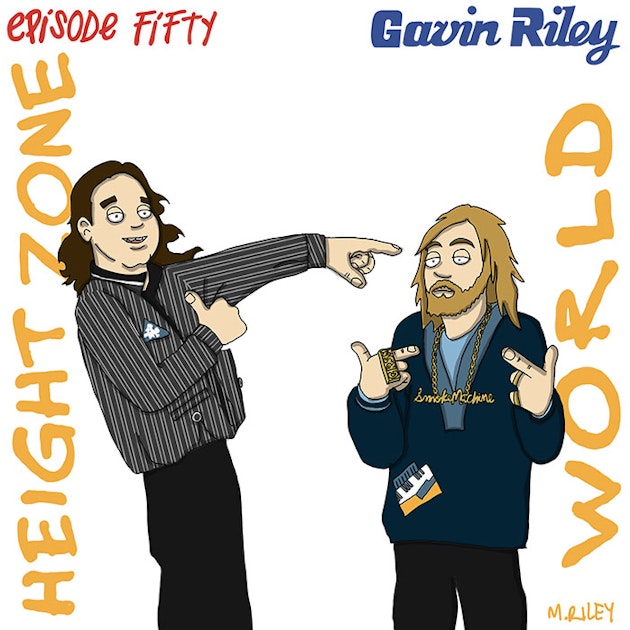 Gavin Riley Corder Splice Presents: Height Zone World Ep. 50 - Gavin Riley (Choose Your ...