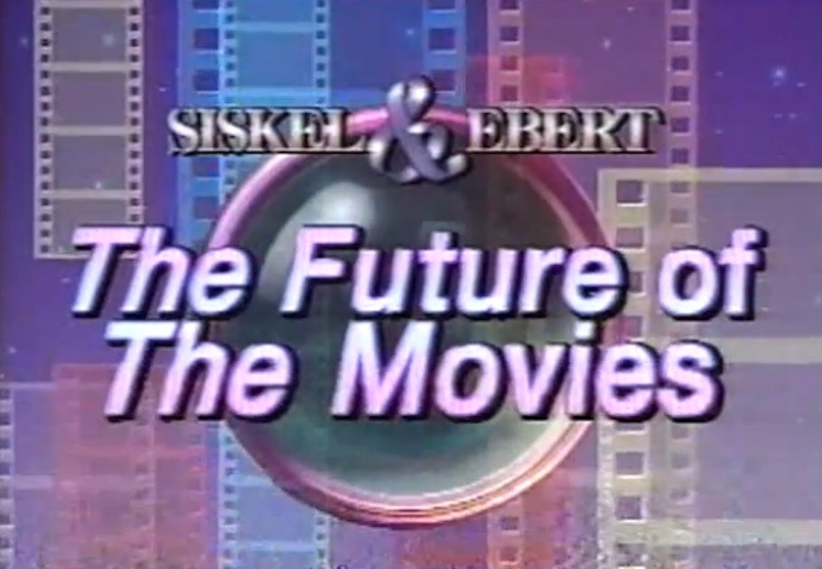 The Future Of The Movies Siskel Ebert 1990 Www Splicetoday